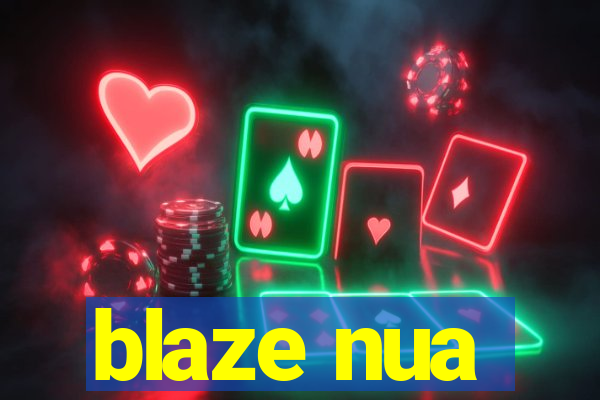 blaze nua