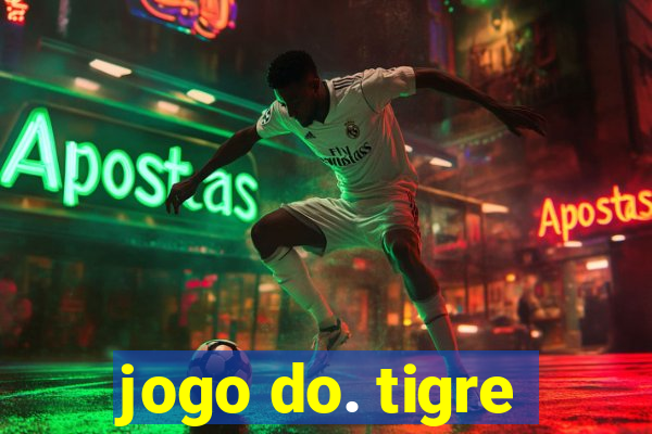 jogo do. tigre