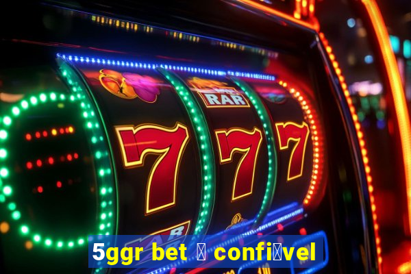 5ggr bet 茅 confi谩vel