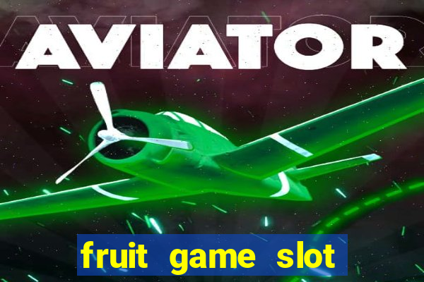 fruit game slot machine online