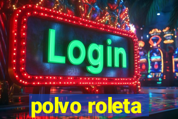 polvo roleta