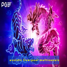 assistir liverpool multicanais