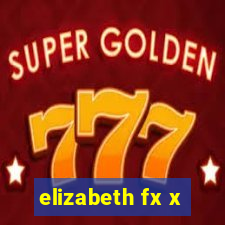 elizabeth fx x