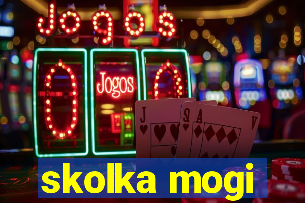 skolka mogi