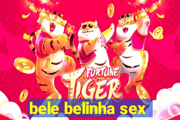 bele belinha sex