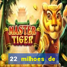 22 milhoes de cruzeiros hoje