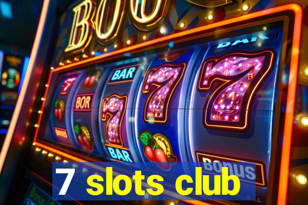 7 slots club