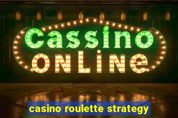 casino roulette strategy