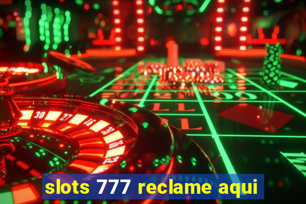 slots 777 reclame aqui