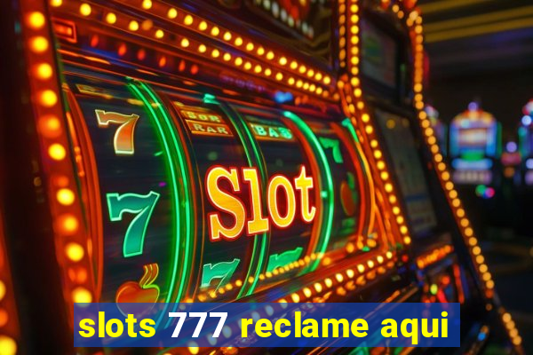 slots 777 reclame aqui