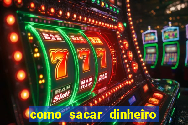 como sacar dinheiro no slots