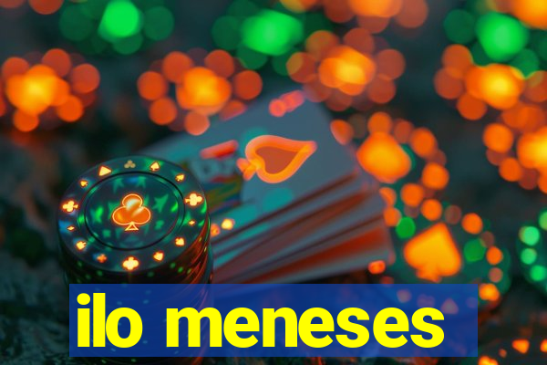 ilo meneses