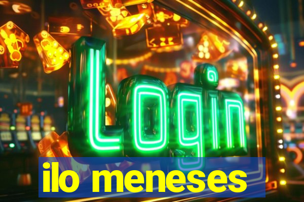 ilo meneses