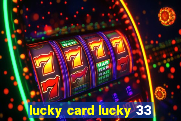 lucky card lucky 33