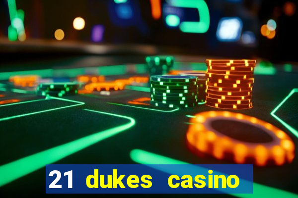 21 dukes casino sign up