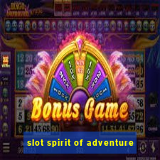 slot spirit of adventure