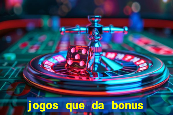 jogos que da bonus no cadastro sem deposito