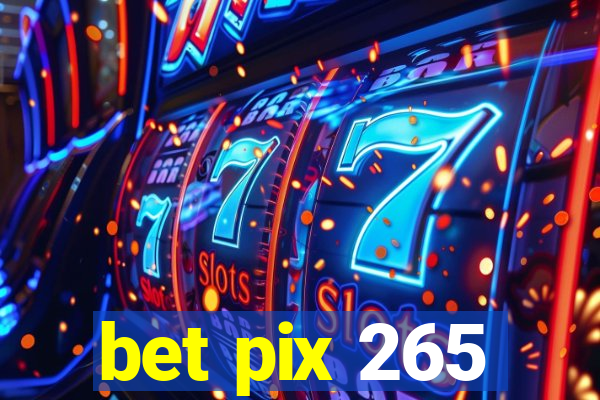 bet pix 265