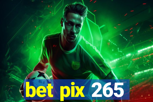 bet pix 265