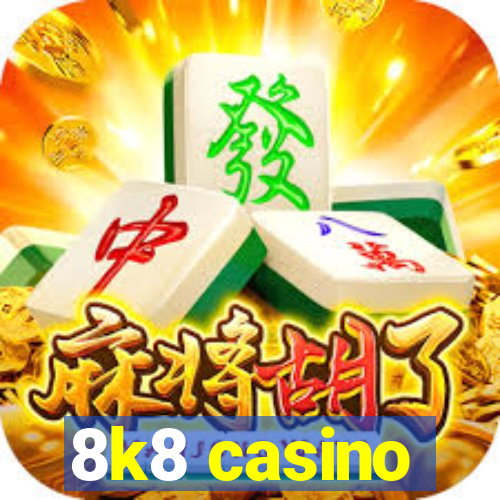 8k8 casino