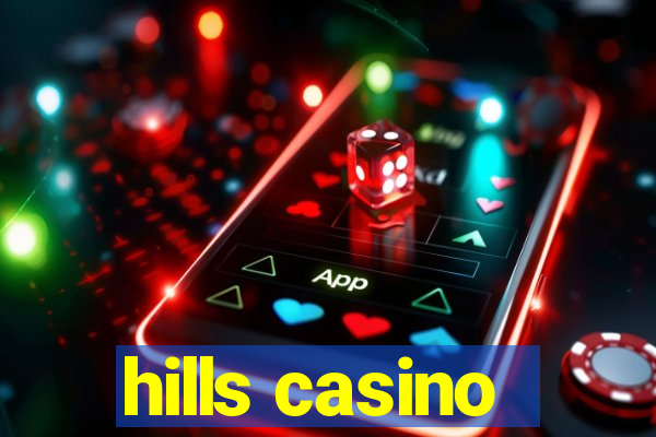 hills casino