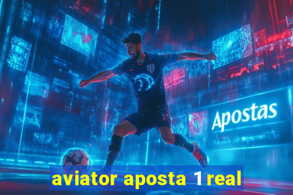 aviator aposta 1 real