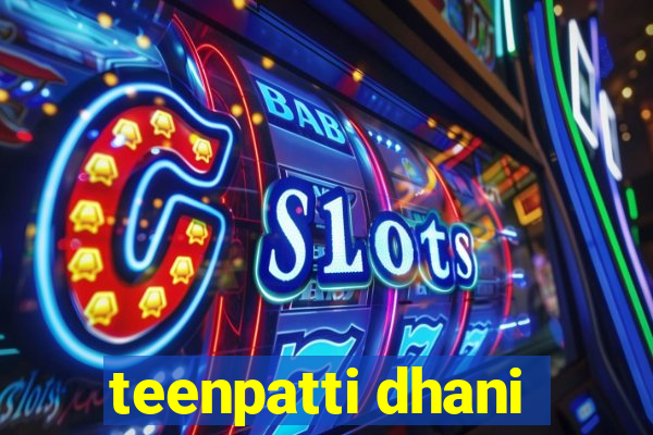 teenpatti dhani