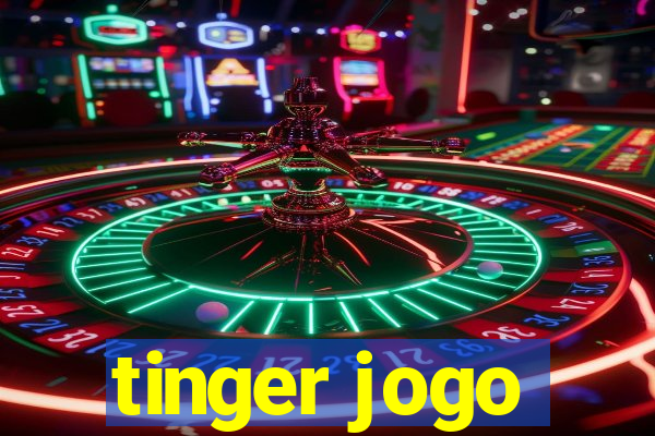 tinger jogo