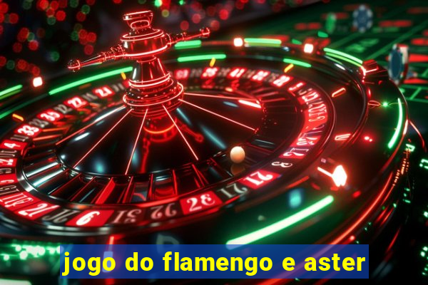 jogo do flamengo e aster