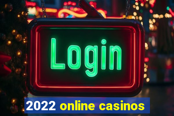 2022 online casinos