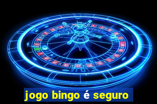 jogo bingo é seguro