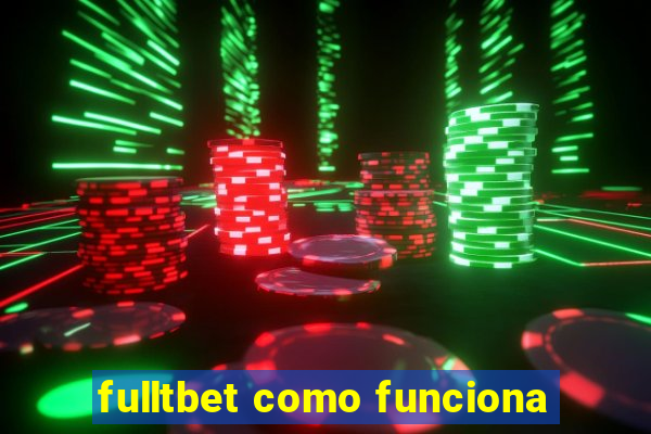 fulltbet como funciona