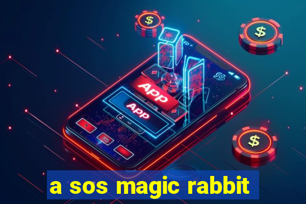 a sos magic rabbit