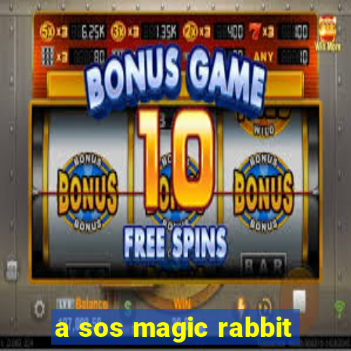 a sos magic rabbit