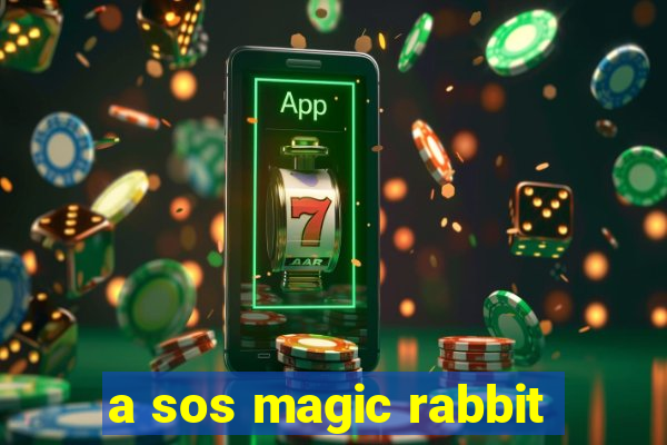 a sos magic rabbit