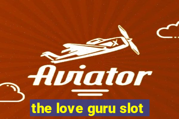 the love guru slot