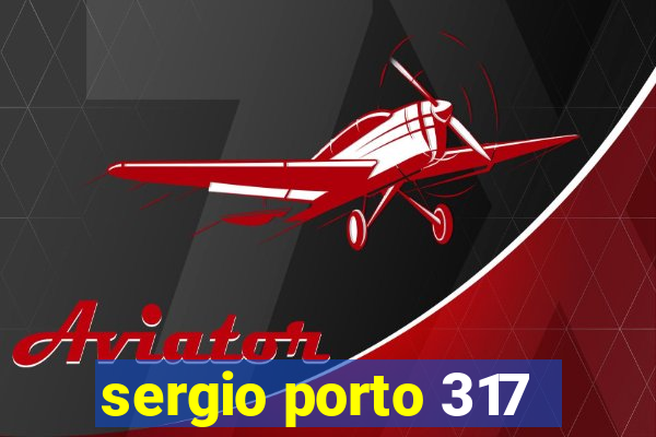 sergio porto 317