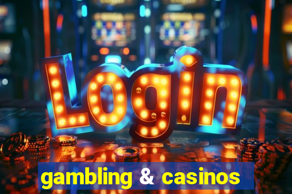 gambling & casinos