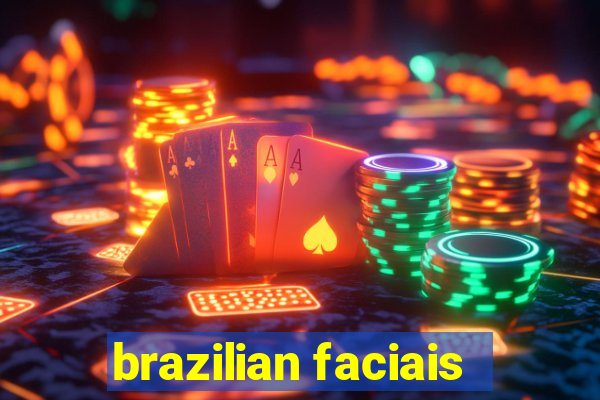 brazilian faciais