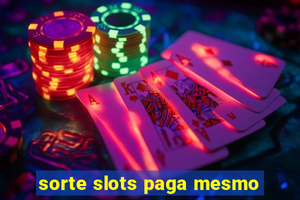 sorte slots paga mesmo