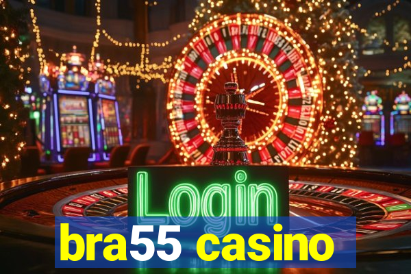 bra55 casino