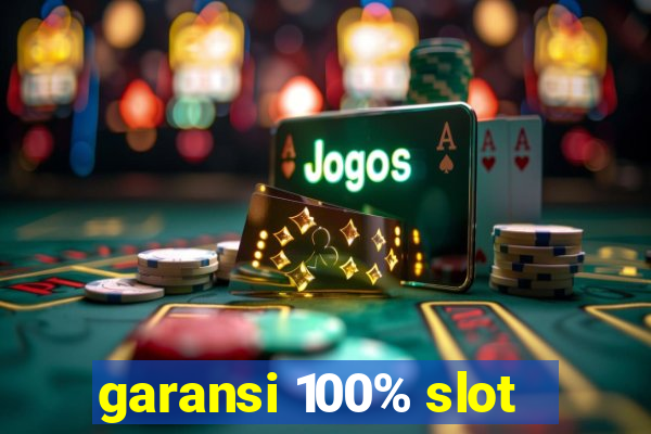 garansi 100% slot