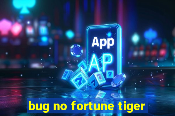 bug no fortune tiger