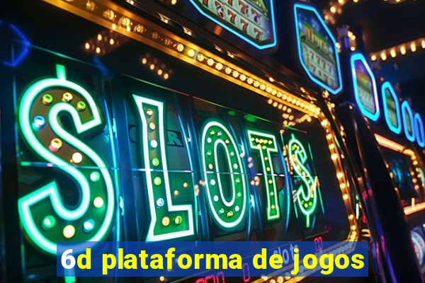 6d plataforma de jogos