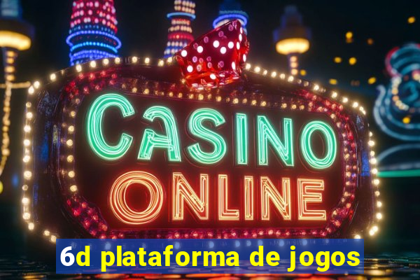 6d plataforma de jogos