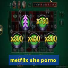 metflix site porno