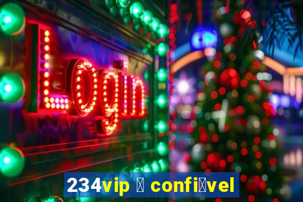 234vip 茅 confi谩vel