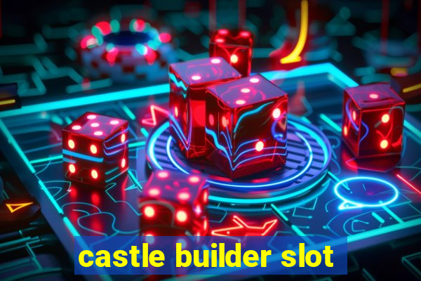 castle builder slot