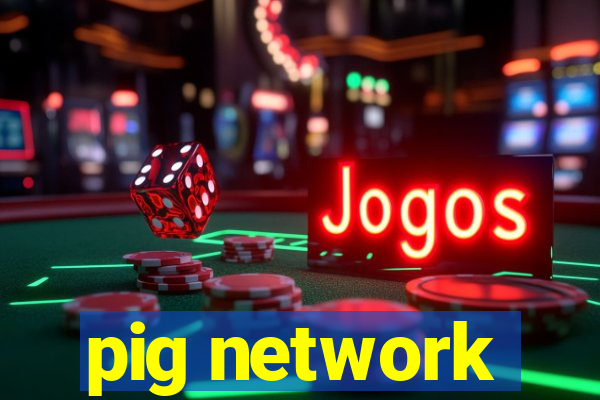 pig network