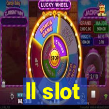 ll slot